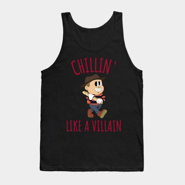 Chillin' Like a Villain - Funny Horror Quote Tank Top by peculiarbutcute